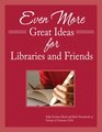 Even More Great Ideas for Friends and Libraries