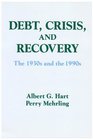 Debt Crisis and Recovery The 1930s and the 1990s