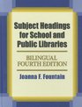 Subject Headings for School and Public Libraries Bilingual Fourth Edition
