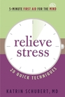 Relieve Stress: 20 Quick Techniques (5-Minute First Aid for the Mind)