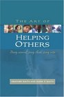 The Art of Helping Others Being Around Being There Being Wise