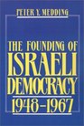 The Founding of Israeli Democracy 1948 to 1967