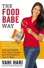 The Food Babe Way Break Free from the Hidden Toxins in Your Food and Lose Weight Look Years Younger and Get Healthy in Just 21 Days