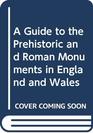 A Guide to the Prehistoric and Roman Monuments in England and Wales