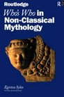 Who's Who in NonClassical Mythology