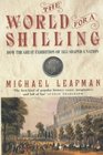 The World for a Shilling How the Great Exhibition of 1851 Shaped a Nation