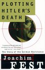 Plotting Hitler's Death : The Story of German Resistance