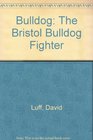 Bulldog the Bristol Bulldog Fighter