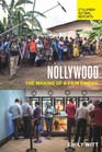 Nollywood The Making of a Film Empire