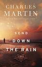 Send Down the Rain New from the author of The Mountain Between Us and the New York Times bestseller Where the River Ends