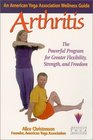 Arthritis An American Yoga Association Wellness Guide  The Powerful Program for Greater Strength Flexibility and Freedom