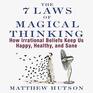 The 7 Laws of Magical Thinking How Irrational Beliefs Keep Us Happy Healthy and Sane
