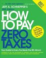 How to Pay Zero Taxes 2011 Your Guide to Every Tax Break the IRS Allows