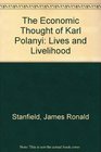 The Economic Thought of Karl Polanyi Lives and Livelihood