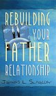 Rebuilding Your Father Relationship