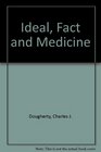 Ideal Fact and Medicine