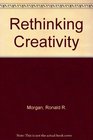 Rethinking Creativity