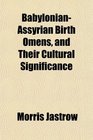 BabylonianAssyrian Birth Omens and Their Cultural Significance