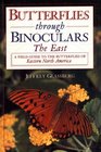 Butterflies Through Binoculars: The East (Butterflies Through Binoculars Series)