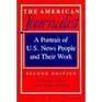 The American Journalist A Portrait of US News People and Their Work