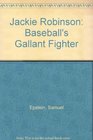 Jackie Robinson Baseball's Gallant Fighter