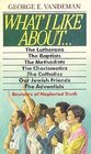 What I Like Aboutthe Lutherans the Baptists the Methodists the Charismatics the Catholics Our Jewish Friends the Adventists Rescuers of Neglected Truth