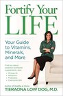 Fortify Your Life Your Guide to Vitamins Minerals and More