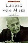 Ludwig Von Mises The Man and His Economics