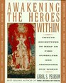 Awakening the Heroes Within  Twelve Archetypes to Help Us Find Ourselves and Transform Our World