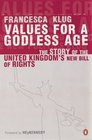 Values for a Godless Age The History of the Human Rights Act and Its Political and Legal Consequences