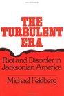 The Turbulent Era Riot and Disorder in Jacksonian America