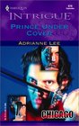 Prince Under Cover (Chicago Confidential) (Harlequin Intrigue, No 678)