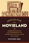 Menus for Movieland Newspapers and the Emergence of American Film Culture