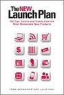 The NEW Launch Plan 152 Tips Tactics and Trends from the Most Memorable New Products