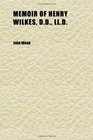 Memoir of Henry Wilkes Dd Lld His Life and Times