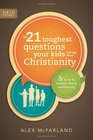 The 21 Toughest Questions Your Kids Will Ask about Christianity  How to Answer Them Confidently