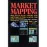 Market Mapping How to Use Revolutionary New Software to Find Analyze and Keep Customers