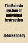 The Batavia system of individual instruction