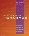 The Power of Grammar  Unconventional Approaches to the Conventions of Language