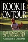 Rookie on Tour The Education of a Pga Golfer