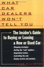 What Car Dealers Won't Tell You The Insider's Guide to Buying and Leasing a New or Used Car