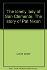 The lonely lady of San Clemente The story of Pat Nixon