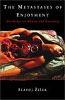 The Metastases of Enjoyment: Six Essays on Woman and Causality (Wo Es War)