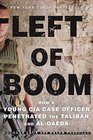 Left of Boom How a Young CIA Case Officer Penetrated the Taliban and AlQaeda