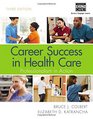 Career Success in Health Care Professionalism in Action