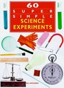 60 Super Simple Science Experiments