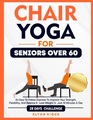 Chair Yoga For Seniors Over 60