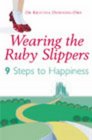 Wearing the Ruby Slippers  9 Steps to Happiness