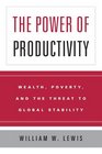 The Power of Productivity  Wealth Poverty and the Threat to Global Stability