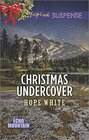 Christmas Undercover (Echo Mountain, Bk 4) (Love Inspired, No 491)